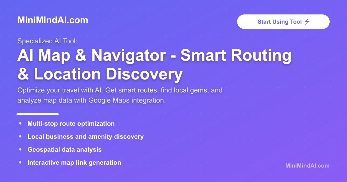 AI Map & Navigator - Smart Routing & Location Discovery | MiniMind AI