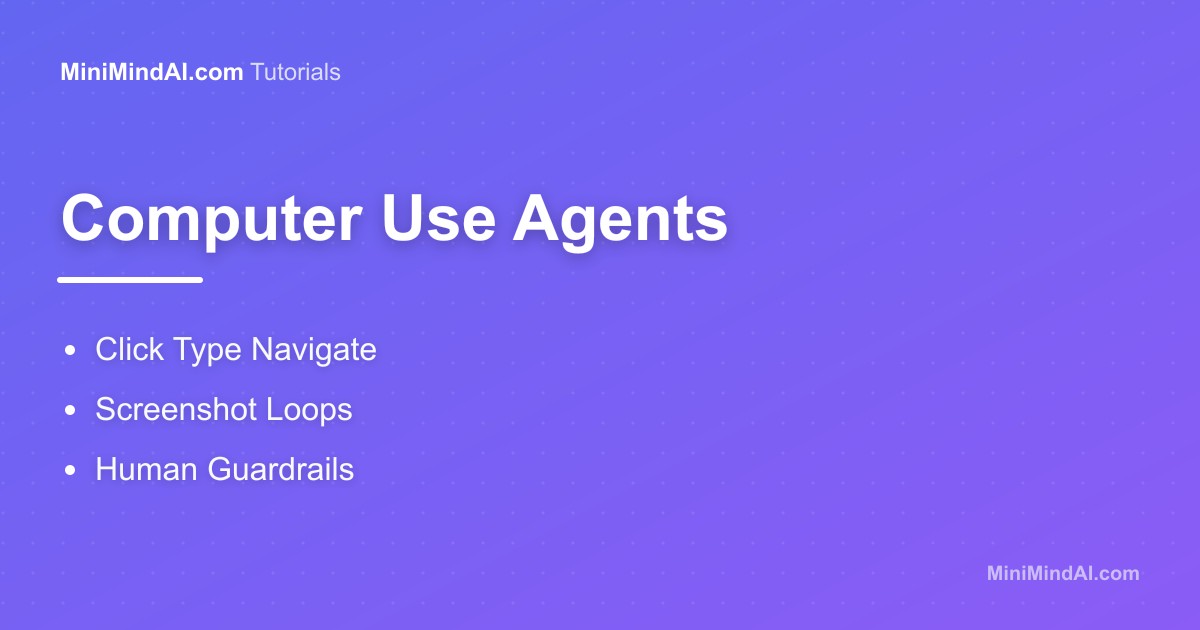 Computer Use Agents Explained | MiniMind AI